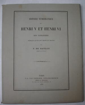 Histoire Numismatique de Henri V et Henri VI par F. De Saulcy - 1878
