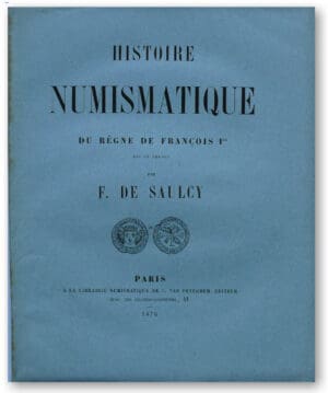 Histoire numismatique du règne de François 1er par F. De Saulcy - 1876