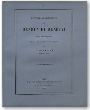 Histoire numismatique de Henri V et Henri VI par F. De Saulcy - 1878