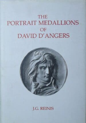 The portrait medallions of David D'Angers, An illustrated catalogue of David's contemporary and retrospective portraits in bronze, J. G. Reinis, New-York 1999