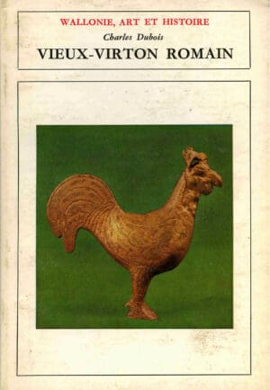 Wallonie, art et histoire - Charles Dubois - Vieux-Virton romain