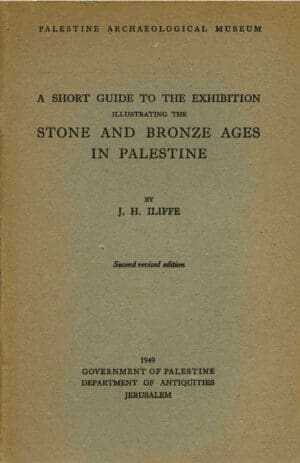 Stone and bronze ages in Palestine - J. H. Iliffe - 1949