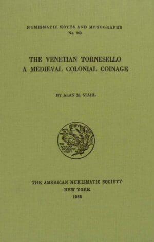 The Venitian Tornesello, a medieval colonial coinage - The american numismatic society - 1985