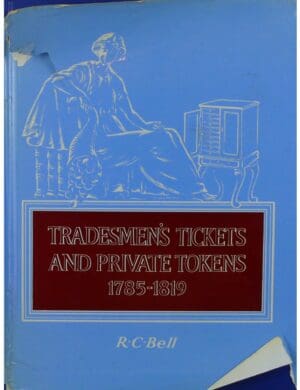 Tradesmen's tickets and private tokens 1785-1819, R.C. Bell, 1966