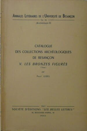 Catalogue des collections archéologiques de Besançon, Les bronzes figurés, Paul Lebel, Paris 1961