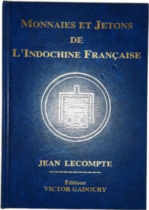 Lecompte (Jean) - Monnaies et jetons de l'Indochine française - 2014