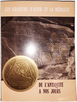 Les graveurs d'acier et la médaille de l'Antiquité à nos jours - Exposition à l'Hôtel de la monnaie - Edition originale - Paris juin/octobre 1971