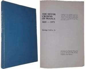 Sobin (Georges Jr) - The silver crowns of France 1641/1973 - Edition originale - 1974