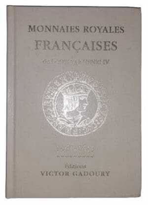 Gadoury (Victor) - Monnaies Royales Françaises de Louis XI à Henri IV ; 1461-1610 - Edition de 2022
