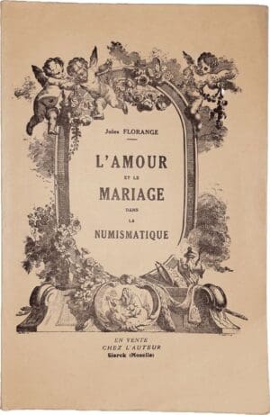 Florange (Jules) - L'amour et le mariage dans la numismatique - Moulins 1936