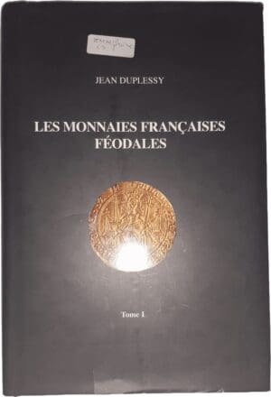 Duplessy (Jean) - Les monnaies françaises féodales - Tome 1 - 2004