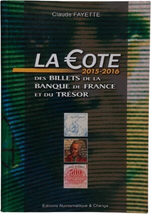 FAYETTE C., « La cote des billets de la Banque de France et du Trésor, Fayette, 2015, 2016 »., Nice (2015)