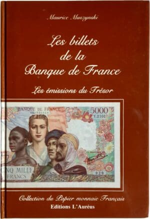 MAURICE MUSZYNSKI, « Les billets de la Banque de France ; Les émissions du Trésor » Edition L'Auréus 1988