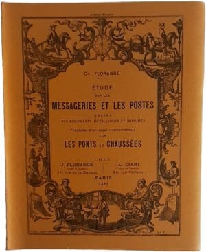 FLORANGE, CHARLES, « Étude sur les messageries et les postes d’après des documents métalliques et imprimés, précédée d’un essai numismatique sur les Ponts et Chaussées », J. Florange et L. Ciani, première édition, Paris, 1925
