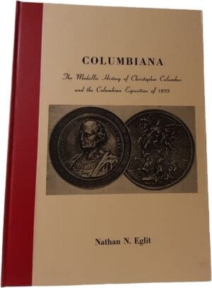 EGLIT, NATHAN N., « Columbiana: The Medallic History of Christopher Columbus and the Columbian Exposition of 1893 », édition de l’auteur, Chicago, 1965. Facsimilé