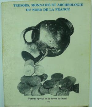 COLLECTIF, « Trésors, monnaies et archéologie du Nord de la France », Revue du Nord, tome 60, n° 239, octobre-décembre 1978