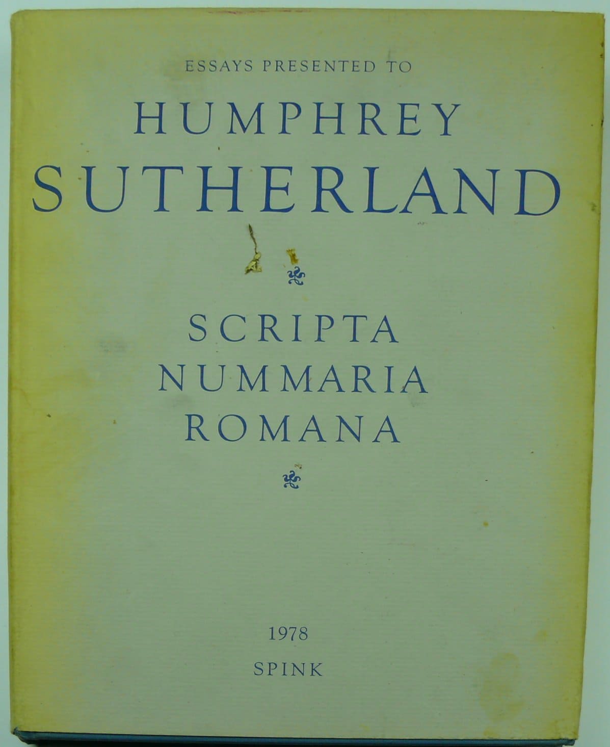 CARSON (ROBERT A. G.) ET KRAAY (COLIN M.), DIR., « Scripta Nummaria Romana: Essays Presented to Humphrey Sutherland », Londres, Spink and Son, 1978 CARSON (ROBERT A. G.) ET KRAAY (COLIN M.), DIR., « Scripta Nummaria Romana: Essays Presented to Humphrey Sutherland », Londres, Spink and Son, 1978