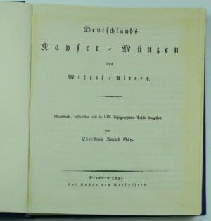 GÖTZ (CHRISTIAN JACOB), « Deutschlands Kayser-Münzen des Mittel-Alters, gesammelt, beschrieben und in LIV lithographierten Tafeln dargestellt », Leipzig, Zentralantiquariat der Deutschen Demokratischen Republik, 1968, réimpression de l’édition originale de Dresde, 1827