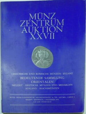 MÜNZ ZENTRUM - ALBRECHT & HOFFMANN, « Auktion XXVII : Griechische und römische Münzen, Byzanz, bedeutende Sammlung Orientalen, deutsche und ausländische Münzen und Medaillen », catalogue de vente, Cologne, 3-5 novembre 1976