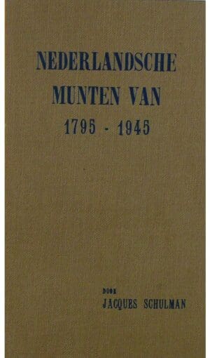 J. SCHULMAN, « Handboek van de nederlandsche munten van 1795 - 1945», (1946)